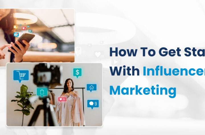 How To Get Started With Influencer Marketing?