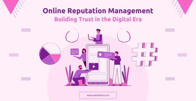 Online Reputation Management: Building Trust in the Digital Era