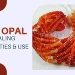 Fire Opal: Unveiling Healing Properties and Everyday Uses
